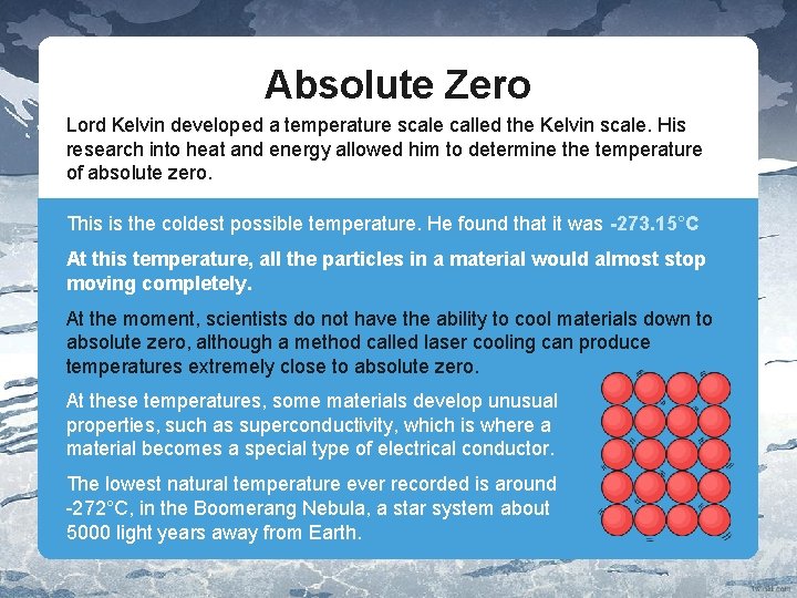 Absolute Zero Lord Kelvin developed a temperature scale called the Kelvin scale. His research
