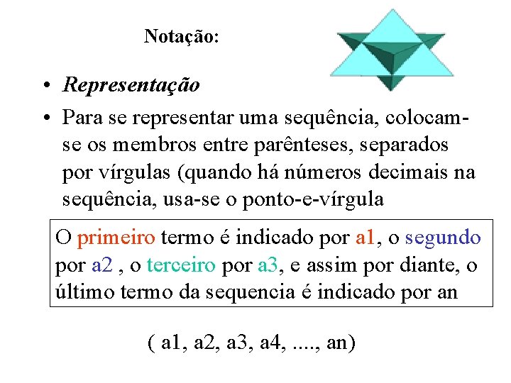 Notação: • Representação • Para se representar uma sequência, colocamse os membros entre parênteses, Notação: • Representação • Para se representar uma sequência, colocamse os membros entre parênteses,