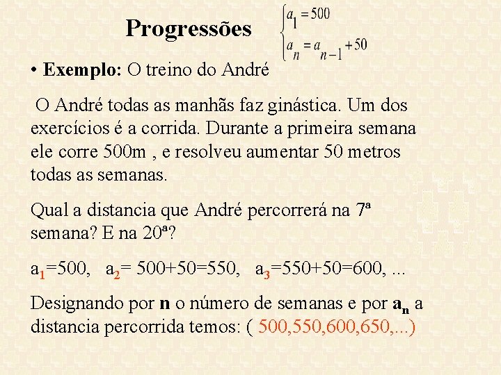 Progressões • Exemplo: O treino do André O André todas as manhãs faz ginástica. Progressões • Exemplo: O treino do André O André todas as manhãs faz ginástica.