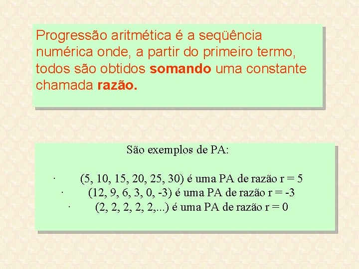 Progressão aritmética é a seqüência numérica onde, a partir do primeiro termo, todos são Progressão aritmética é a seqüência numérica onde, a partir do primeiro termo, todos são