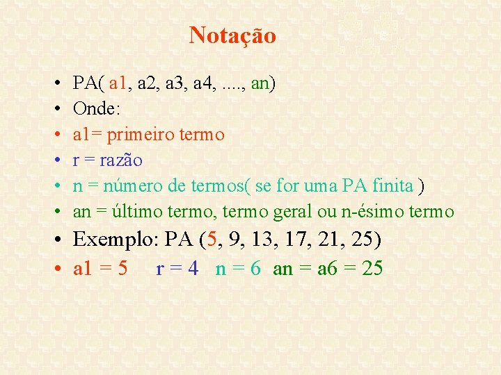 Notação • • • PA( a 1, a 2, a 3, a 4, . Notação • • • PA( a 1, a 2, a 3, a 4, .