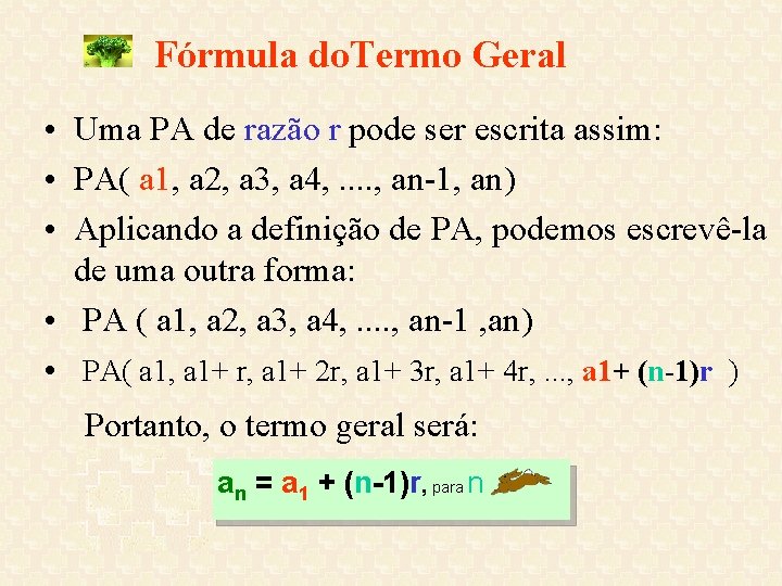 Fórmula do. Termo Geral • Uma PA de razão r pode ser escrita assim: Fórmula do. Termo Geral • Uma PA de razão r pode ser escrita assim: