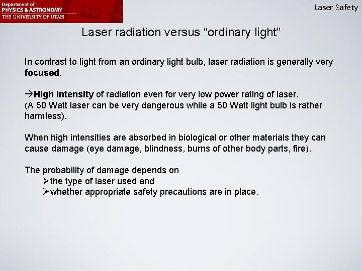 Laser Safety Laser radiation versus “ordinary light” In contrast to light from an ordinary