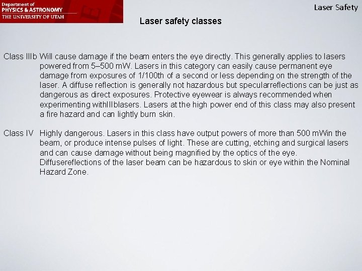 Laser Safety Laser safety classes Class IIIb Will cause damage if the beam enters