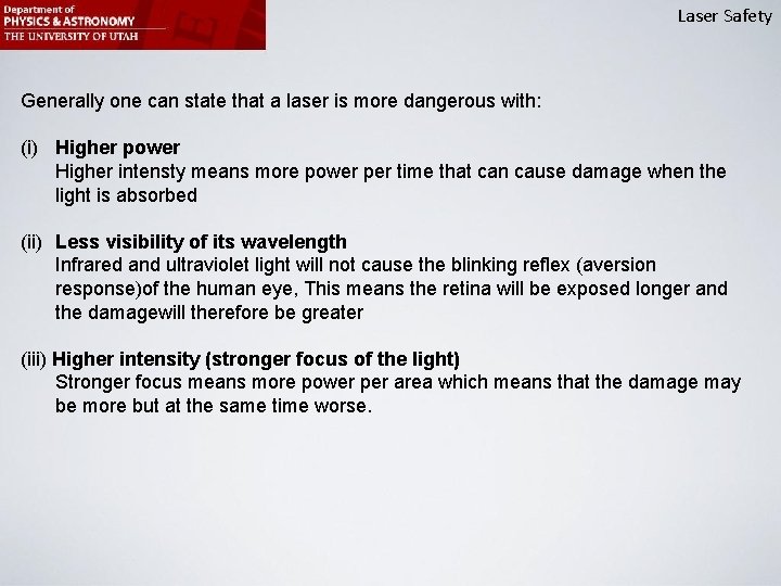 Laser Safety Generally one can state that a laser is more dangerous with: (i)