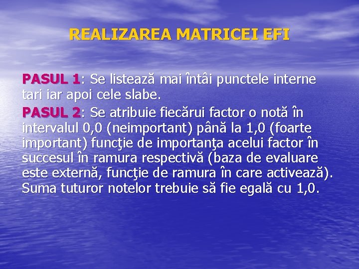 REALIZAREA MATRICEI EFI PASUL 1: Se listează mai întâi punctele interne tari iar apoi