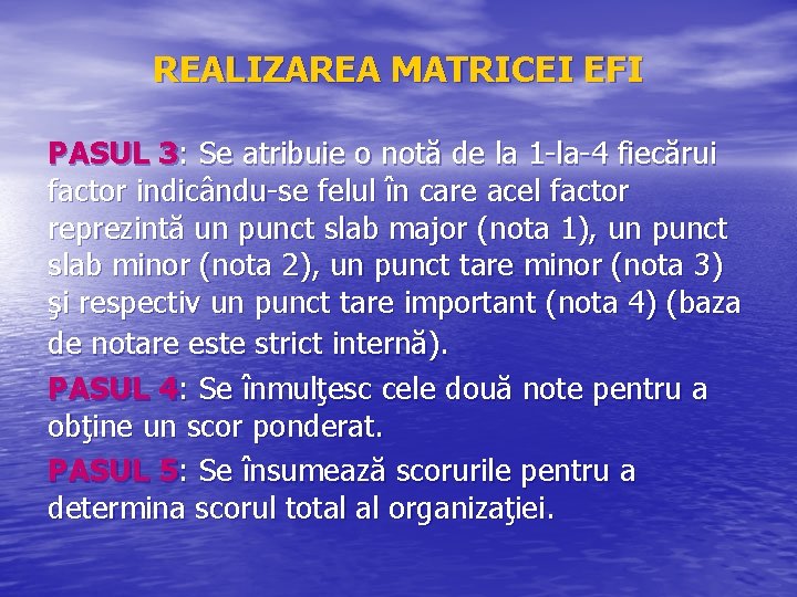 REALIZAREA MATRICEI EFI PASUL 3: Se atribuie o notă de la 1 -la-4 fiecărui