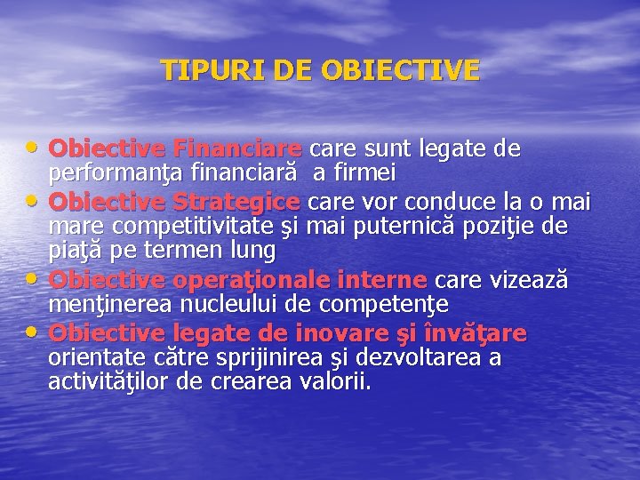 TIPURI DE OBIECTIVE • Obiective Financiare care sunt legate de • • • performanţa