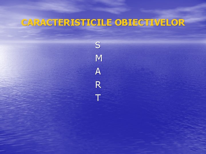 CARACTERISTICILE OBIECTIVELOR S M A R T 