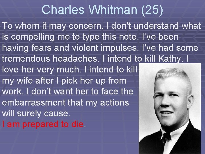 Charles Whitman (25) To whom it may concern. I don’t understand what is compelling