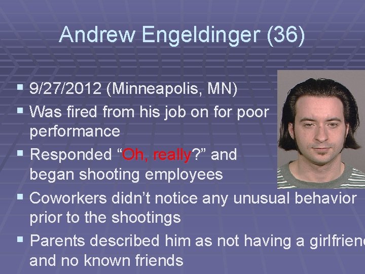 Andrew Engeldinger (36) § 9/27/2012 (Minneapolis, MN) § Was fired from his job on