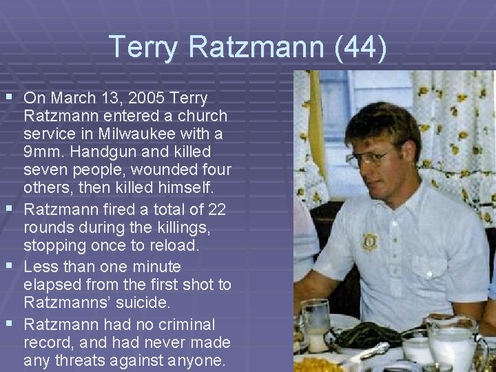 Terry Ratzmann (44) § On March 13, 2005 Terry § § § Ratzmann entered