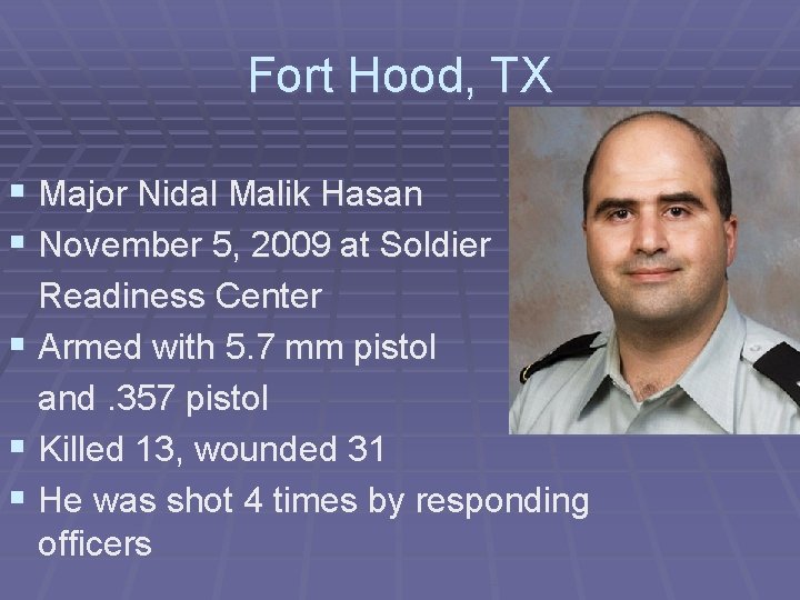 Fort Hood, TX § Major Nidal Malik Hasan § November 5, 2009 at Soldier