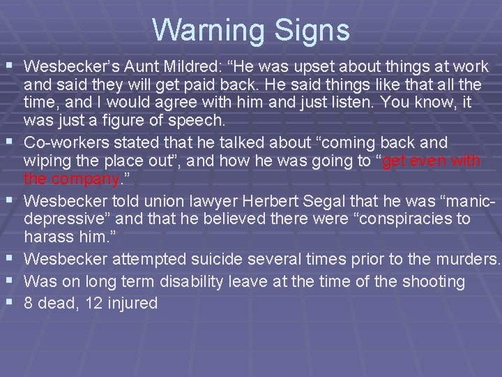 Warning Signs § Wesbecker’s Aunt Mildred: “He was upset about things at work §