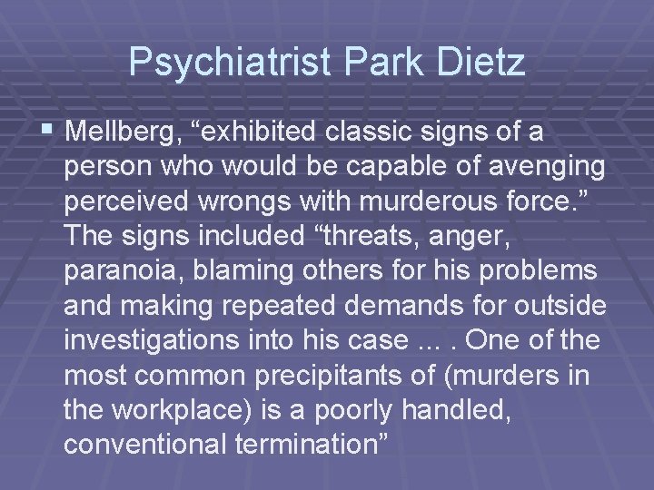 Psychiatrist Park Dietz § Mellberg, “exhibited classic signs of a person who would be
