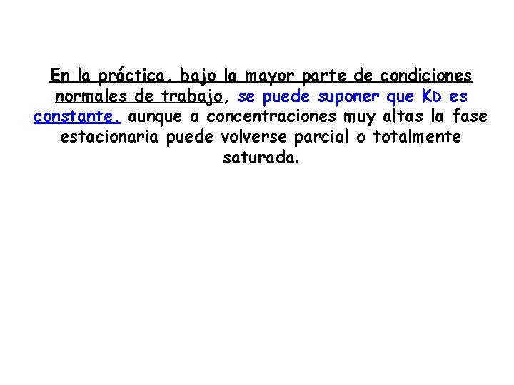 En la práctica, bajo la mayor parte de condiciones normales de trabajo, se puede