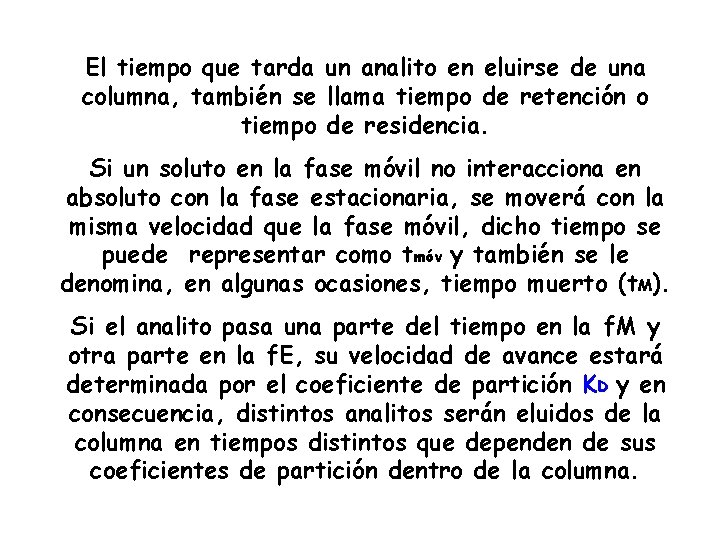El tiempo que tarda un analito en eluirse de una columna, también se llama