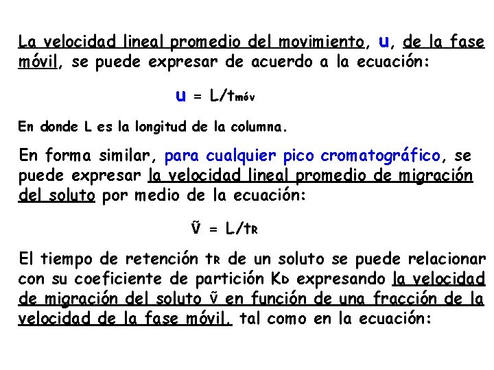 La velocidad lineal promedio del movimiento, u, de la fase móvil, se puede expresar