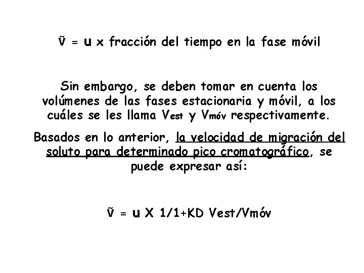 ṽ = u x fracción del tiempo en la fase móvil Sin embargo, se