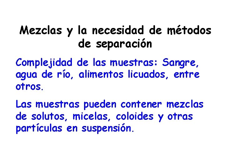 Mezclas y la necesidad de métodos de separación Complejidad de las muestras: Sangre, agua
