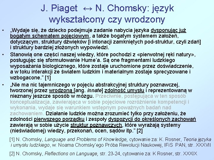 J. Piaget ↔ N. Chomsky: język wykształcony czy wrodzony • • • „Wydaje się,