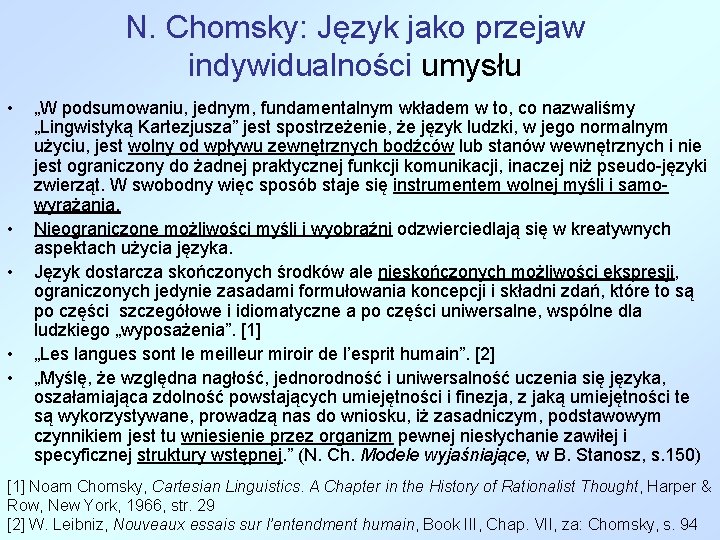 N. Chomsky: Język jako przejaw indywidualności umysłu • • • „W podsumowaniu, jednym, fundamentalnym