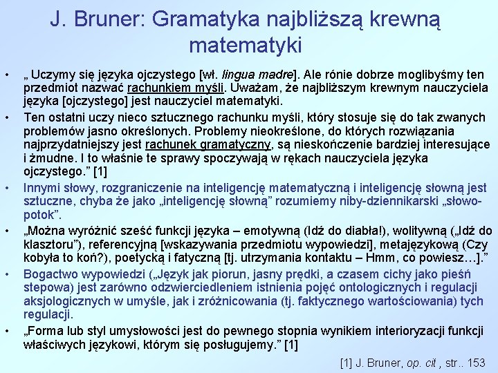 J. Bruner: Gramatyka najbliższą krewną matematyki • • • „ Uczymy się języka ojczystego