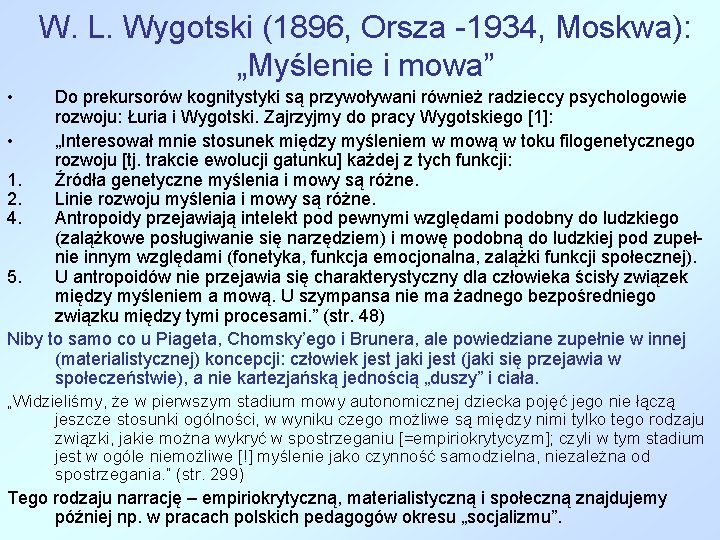 W. L. Wygotski (1896, Orsza -1934, Moskwa): „Myślenie i mowa” • Do prekursorów kognitystyki