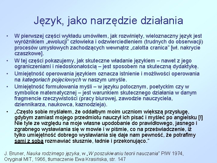 Język, jako narzędzie działania • • • W pierwszej części wykładu umówiłem, jak rozwinięty,