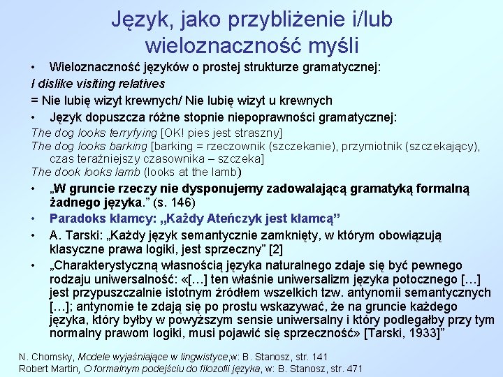 Język, jako przybliżenie i/lub wieloznaczność myśli • Wieloznaczność języków o prostej strukturze gramatycznej: I Język, jako przybliżenie i/lub wieloznaczność myśli • Wieloznaczność języków o prostej strukturze gramatycznej: I
