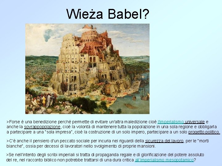 Wieża Babel? >Forse è una benedizione perché permette di evitare un'altra maledizione cioè l'imperialismo