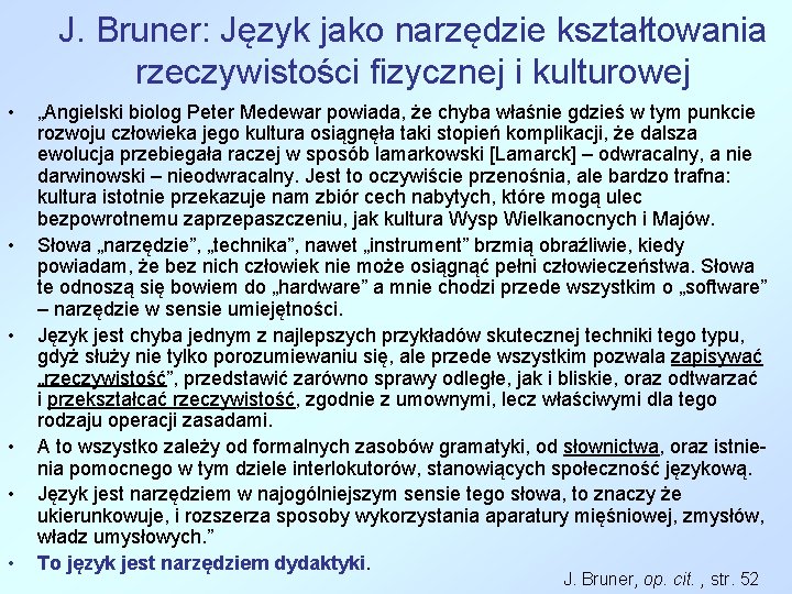 J. Bruner: Język jako narzędzie kształtowania rzeczywistości fizycznej i kulturowej • • • „Angielski