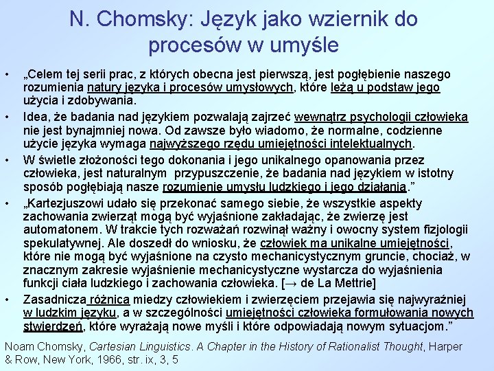 N. Chomsky: Język jako wziernik do procesów w umyśle • • • „Celem tej