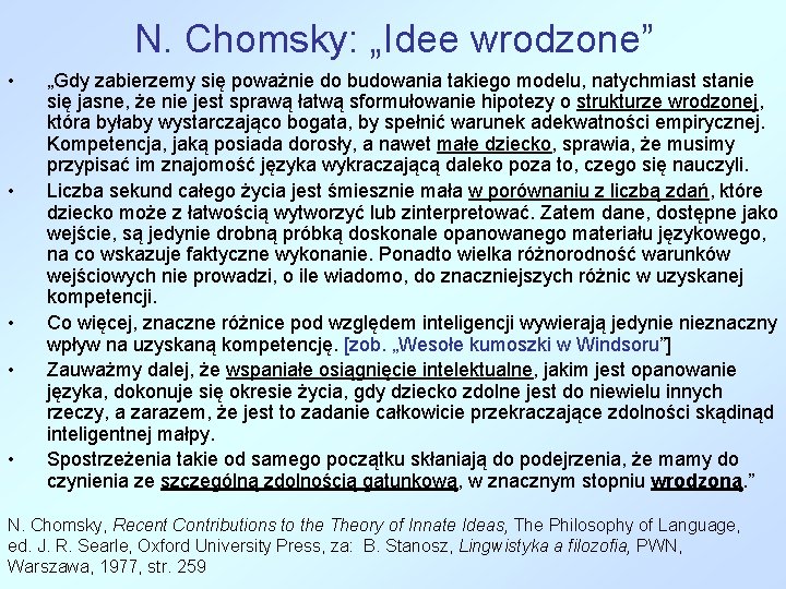 N. Chomsky: „Idee wrodzone” • • • „Gdy zabierzemy się poważnie do budowania takiego