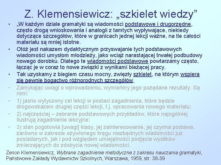 Z. Klemensiewicz: „szkielet wiedzy” • • „W każdym dziale gramatyki są wiadomości podstawowe i