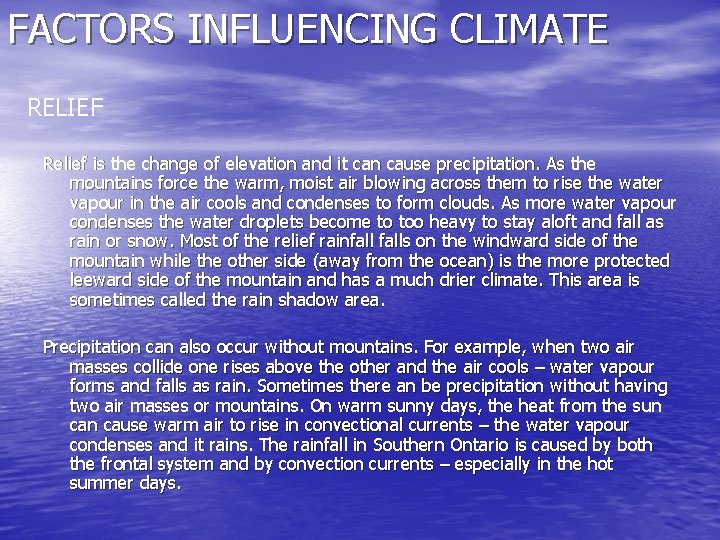 FACTORS INFLUENCING CLIMATE RELIEF Relief is the change of elevation and it can cause