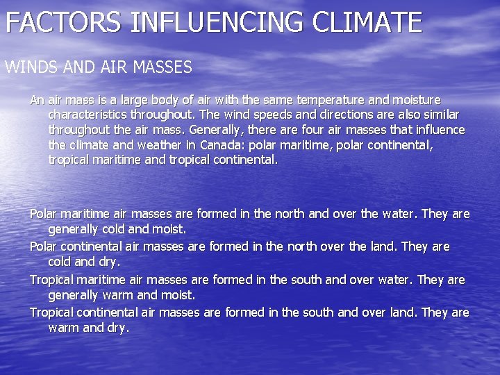 FACTORS INFLUENCING CLIMATE WINDS AND AIR MASSES An air mass is a large body