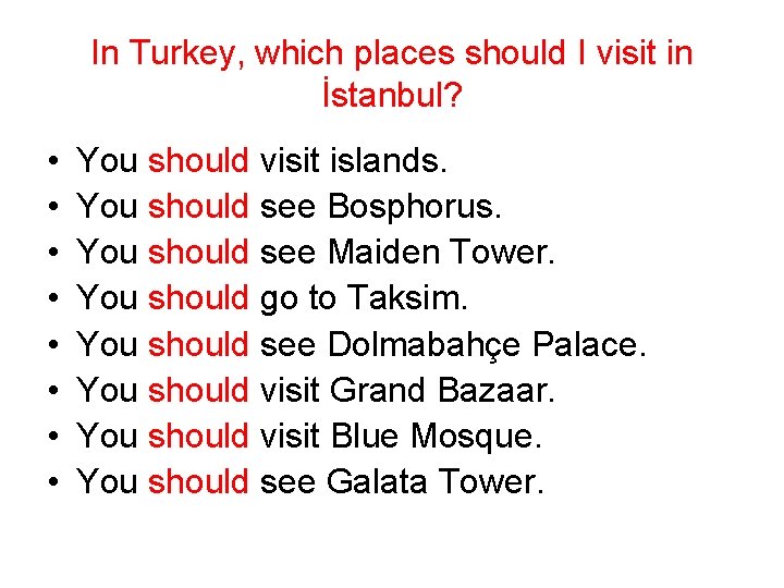 In Turkey, which places should I visit in İstanbul? • • You should visit