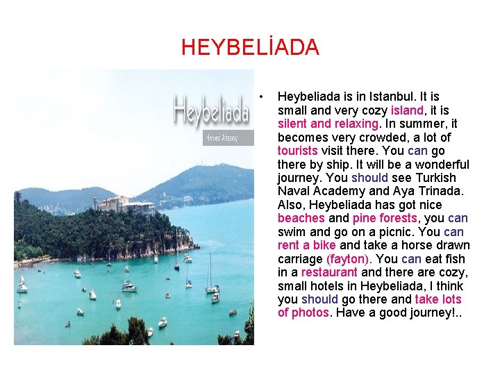 HEYBELİADA • Heybeliada is in Istanbul. It is small and very cozy island, it