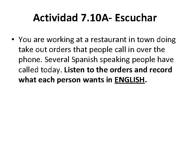 Actividad 7. 10 A- Escuchar • You are working at a restaurant in town