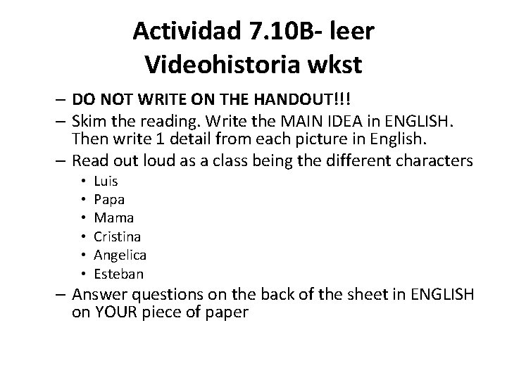 Actividad 7. 10 B- leer Videohistoria wkst – DO NOT WRITE ON THE HANDOUT!!!