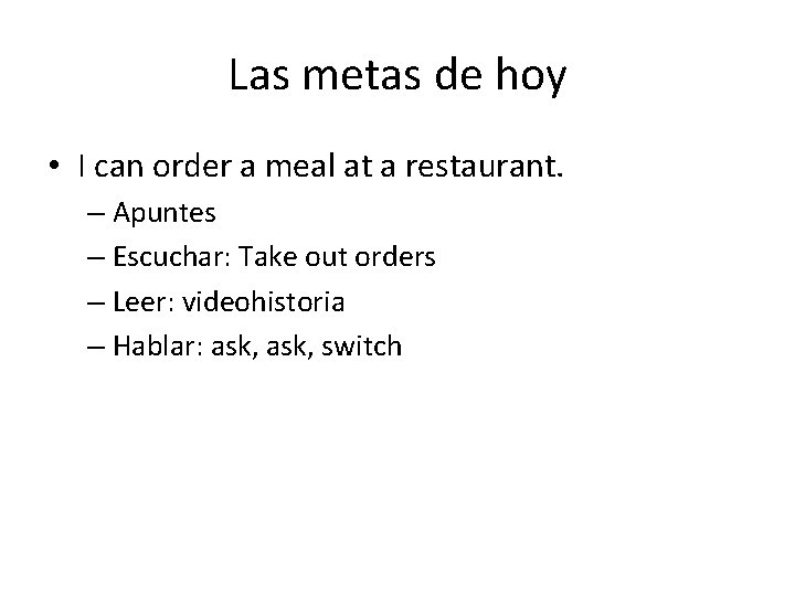 Las metas de hoy • I can order a meal at a restaurant. –