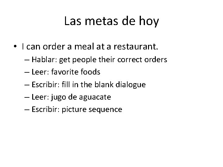 Las metas de hoy • I can order a meal at a restaurant. –