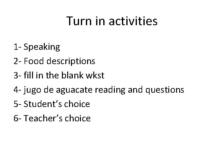 Turn in activities 1 - Speaking 2 - Food descriptions 3 - fill in