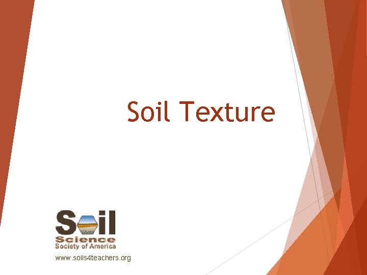 Soil Texture www. soils 4 teachers. org 