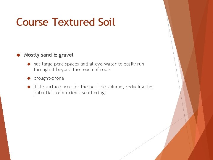 Course Textured Soil Mostly sand & gravel has large pore spaces and allows water