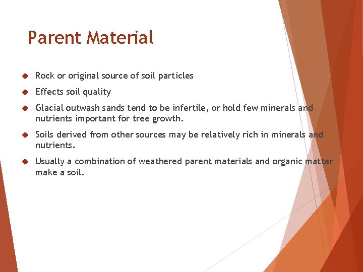 Parent Material Rock or original source of soil particles Effects soil quality Glacial outwash