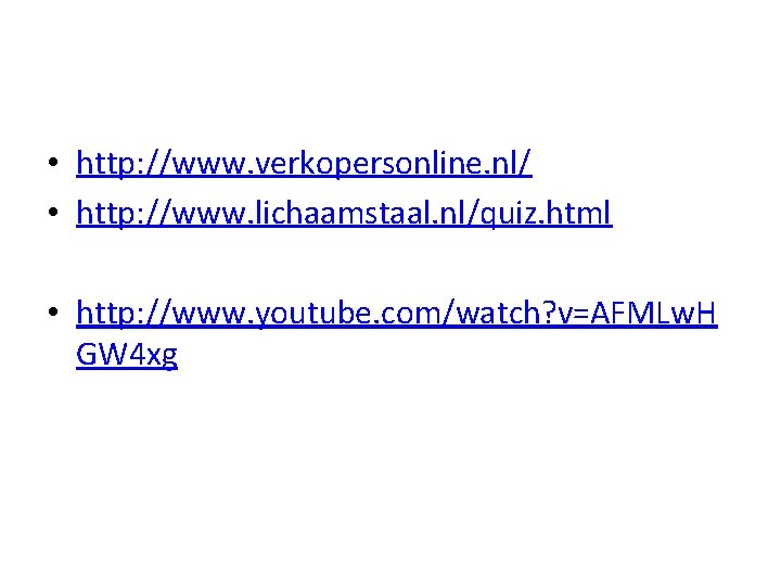  • http: //www. verkopersonline. nl/ • http: //www. lichaamstaal. nl/quiz. html • http: