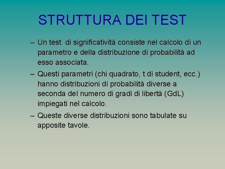 STRUTTURA DEI TEST – Un test di significatività consiste nel calcolo di un parametro