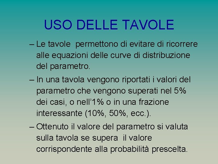 USO DELLE TAVOLE – Le tavole permettono di evitare di ricorrere alle equazioni delle